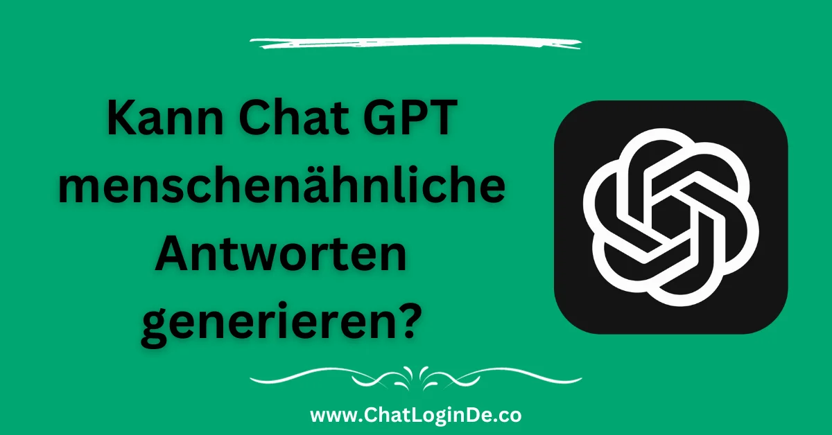 Kann Chat GPT menschenähnliche Antworten generieren