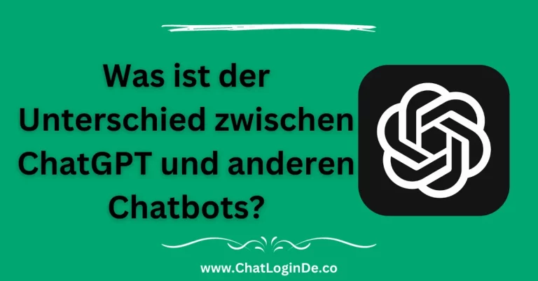 Was ist der Unterschied zwischen ChatGPT und anderen Chatbots